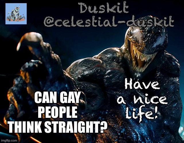 Idk.  Sometimes I can’t | CAN GAY PEOPLE THINK STRAIGHT? | image tagged in duskit s riot temp | made w/ Imgflip meme maker