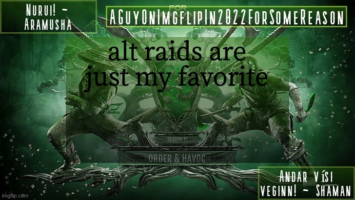 AGuyOnImgflipForSomeReason Announcement Temp 6 | alt raids are just my favorite | image tagged in aguyonimgflipforsomereason announcement temp 6 | made w/ Imgflip meme maker