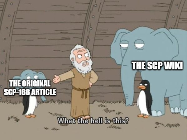 SCP-166 | THE SCP WIKI; THE ORIGINAL SCP-166 ARTICLE | image tagged in what the hell is this | made w/ Imgflip meme maker