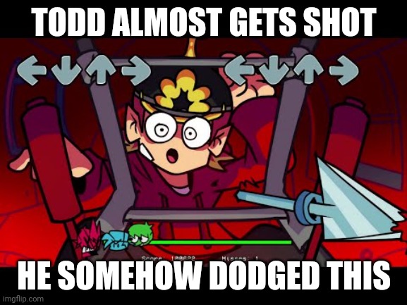  TODD ALMOST GETS SHOT; HE SOMEHOW DODGED THIS | image tagged in amongus,todd,sus,fnf,meme,urmom | made w/ Imgflip meme maker