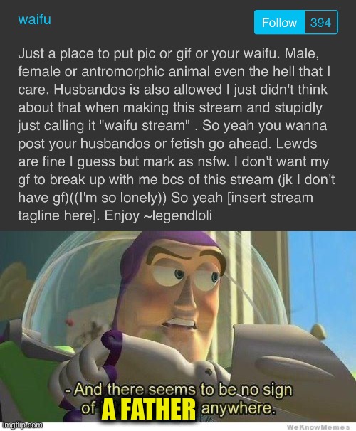 A FATHER | image tagged in buzz lightyear no intelligent life | made w/ Imgflip meme maker