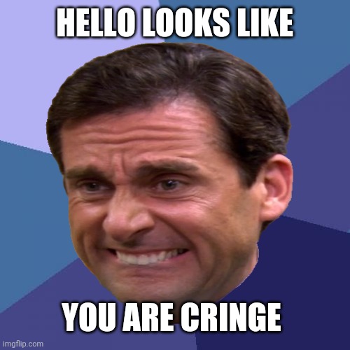 Make this a tamplate pls | HELLO LOOKS LIKE; YOU ARE CRINGE | image tagged in tags | made w/ Imgflip meme maker