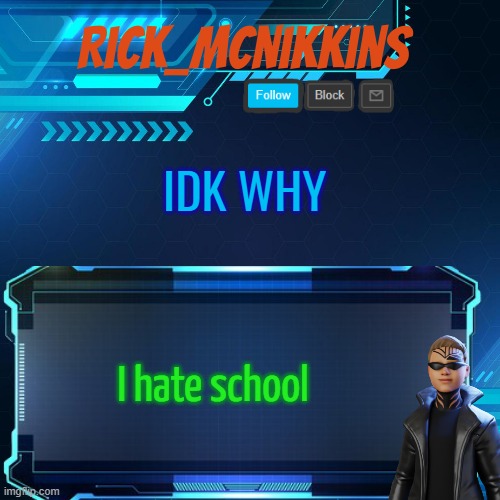 2nd Announcement | IDK WHY; I hate school | image tagged in 2nd announcement | made w/ Imgflip meme maker