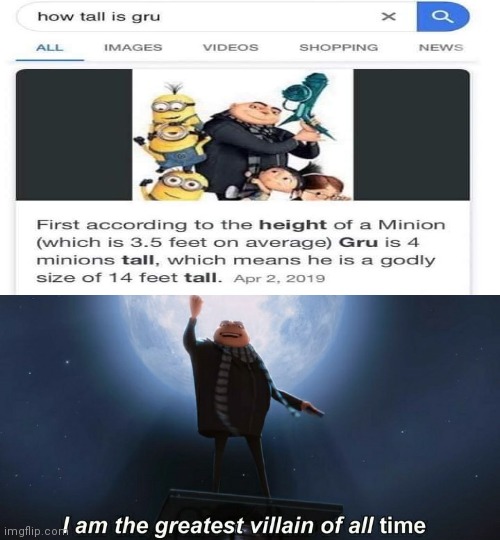 Gru 14ft tall O-O | image tagged in i am the greatest villain of all time,memes,gru | made w/ Imgflip meme maker