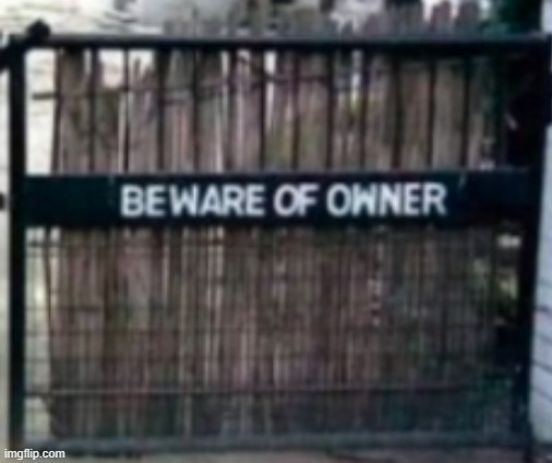 High Quality beware of owner Blank Meme Template