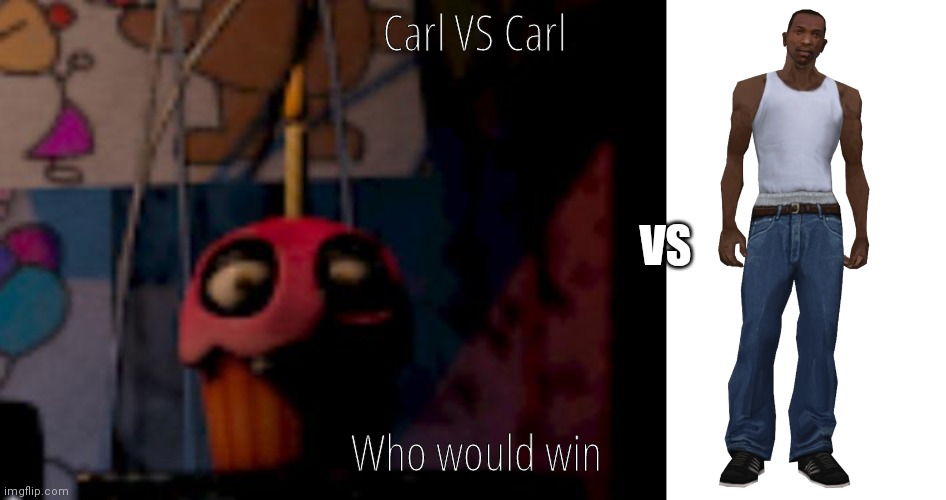 Carl VS Carl | Carl VS Carl; VS; Who would win | image tagged in five nights at freddy's fnaf carl the cupcake,carl johnson | made w/ Imgflip meme maker