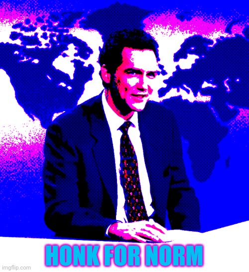 Norm Macdonald Honk | HONK FOR NORM | image tagged in norm macdonald poster,weekend update | made w/ Imgflip meme maker