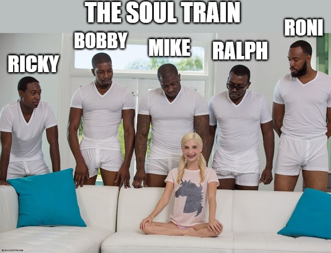 THE ALLSTAR LINE UP | THE SOUL TRAIN; BOBBY; RONI; RALPH; MIKE; RICKY | image tagged in piper perri | made w/ Imgflip meme maker