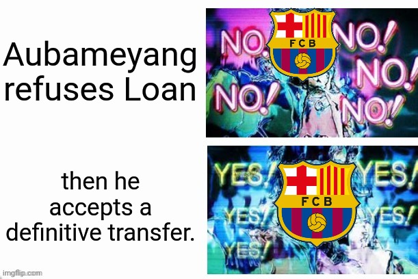 IT'S OFFICIAL. Aubameyang to Barcelona! | Aubameyang refuses Loan; then he accepts a definitive transfer. | image tagged in jotaro yes yes no no,aubameyang,barcelona,futbol | made w/ Imgflip meme maker