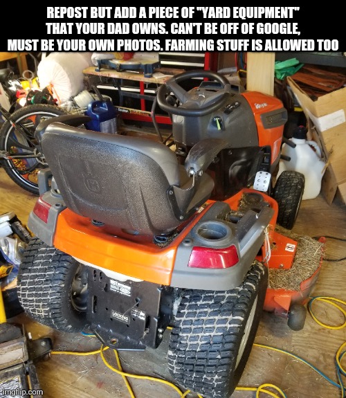 Empty land sells quick where I live | REPOST BUT ADD A PIECE OF "YARD EQUIPMENT" THAT YOUR DAD OWNS. CAN'T BE OFF OF GOOGLE, MUST BE YOUR OWN PHOTOS. FARMING STUFF IS ALLOWED TOO | made w/ Imgflip meme maker