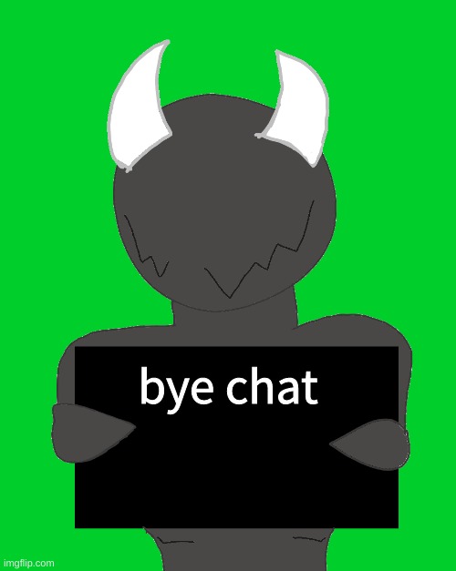 spike says | bye chat | image tagged in spike says | made w/ Imgflip meme maker