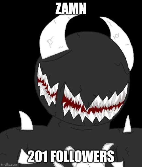 random thing | ZAMN; 201 FOLLOWERS | image tagged in random thing | made w/ Imgflip meme maker