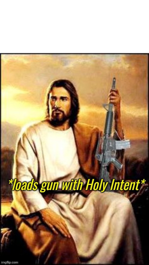 Holy Guns | image tagged in holy guns | made w/ Imgflip meme maker