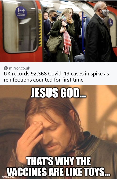 :( | JESUS GOD... THAT'S WHY THE VACCINES ARE LIKE TOYS... | image tagged in memes,frustrated boromir,coronavirus,covid-19,uk | made w/ Imgflip meme maker