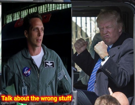 Wrong, Oh So Wrong, Stuff | Talk about the wrong stuff | image tagged in memes,politics lol,trump is the wrong stuff,doing it wrong,lock him up,donald trump is an idiot | made w/ Imgflip meme maker