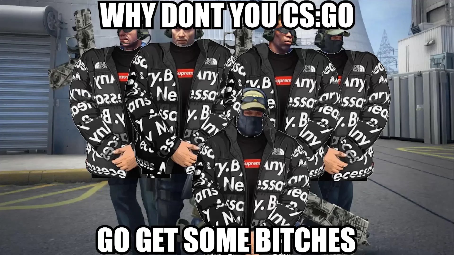 High Quality CSGO some bitches Blank Meme Template