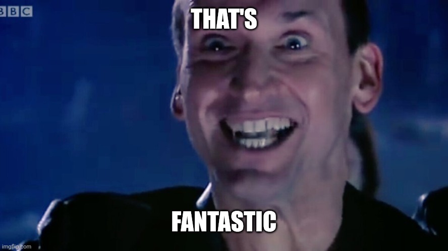Just This Once (9th Doctor) | THAT'S FANTASTIC | image tagged in just this once 9th doctor | made w/ Imgflip meme maker