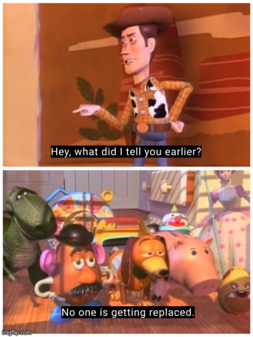 No one is getting replaced | image tagged in no one is getting replaced | made w/ Imgflip meme maker