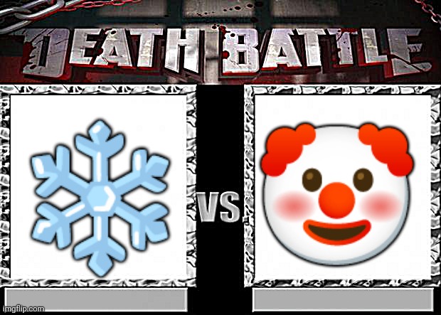 death battle | 🤡; ❄️ | image tagged in death battle | made w/ Imgflip meme maker