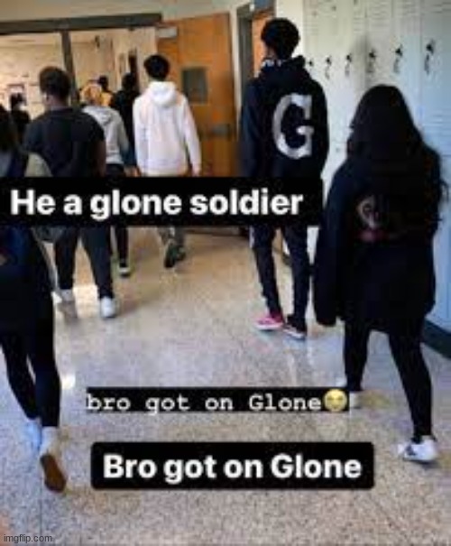 he a glone soldier A GLONE | made w/ Imgflip meme maker