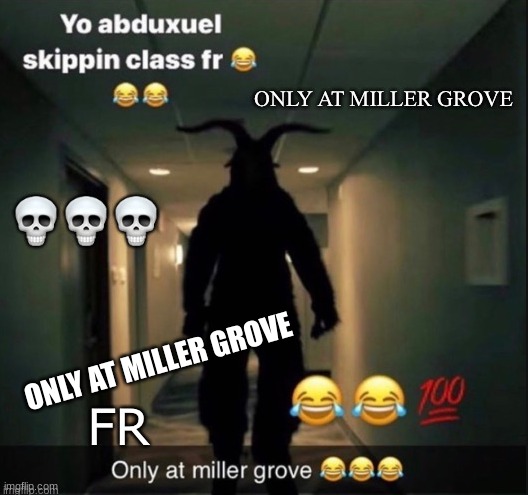 repost but add only at miller grove | ONLY AT MILLER GROVE | made w/ Imgflip meme maker