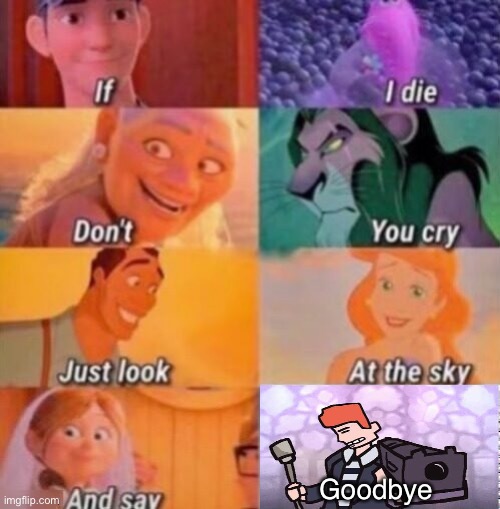 If I Die | Goodbye | image tagged in if i die,memes,funny,gifs,say goodbye,never gonna give you up | made w/ Imgflip meme maker