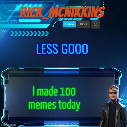 2nd Announcement | LESS GOOO; I made 100 memes today | image tagged in 2nd announcement | made w/ Imgflip meme maker