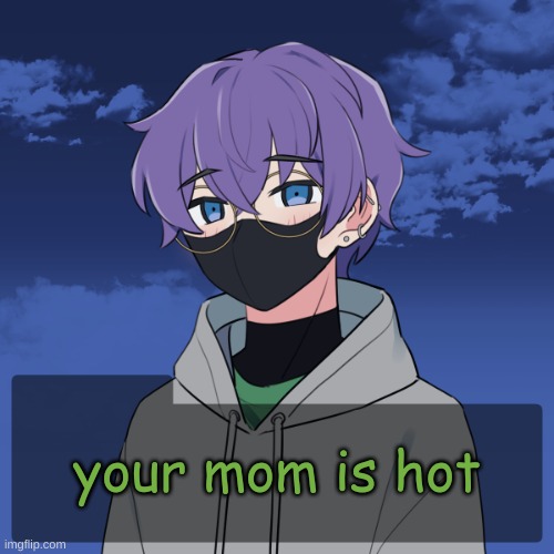 bean picrew | your mom is hot | image tagged in bean picrew | made w/ Imgflip meme maker