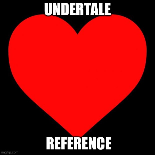 Heart | UNDERTALE; REFERENCE | image tagged in heart | made w/ Imgflip meme maker