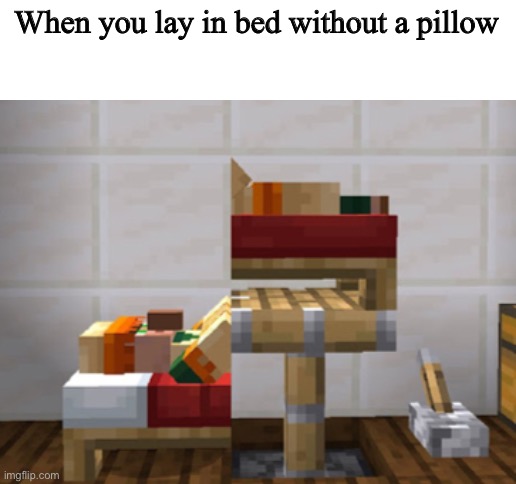 Screenshotted from a PhoenixSC thumbnail | When you lay in bed without a pillow | image tagged in blank white template,minecraft,cursed image | made w/ Imgflip meme maker