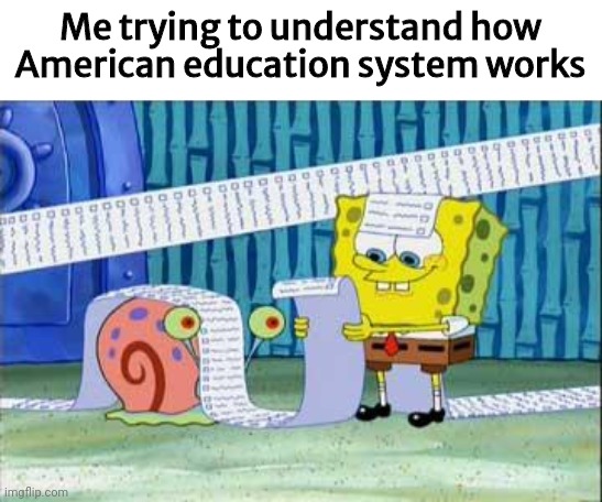 My grades are 1,2,3,4,5 | Me trying to understand how American education system works | image tagged in spongebob's list | made w/ Imgflip meme maker