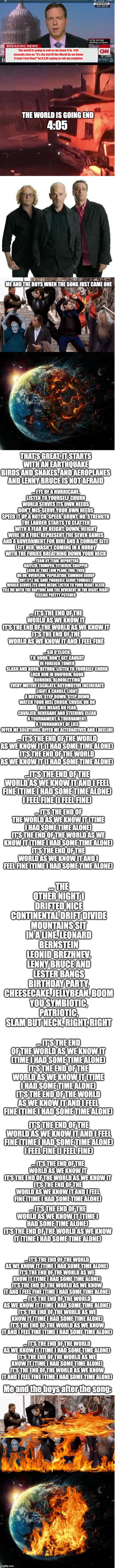 I know what I'm doing when the end of the world comes | Me and the boys after the song: | made w/ Imgflip meme maker