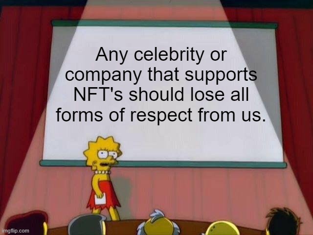 Lisa Simpson's Presentation on NFT's. | Any celebrity or company that supports NFT's should lose all forms of respect from us. | image tagged in lisa simpson's presentation,nft | made w/ Imgflip meme maker