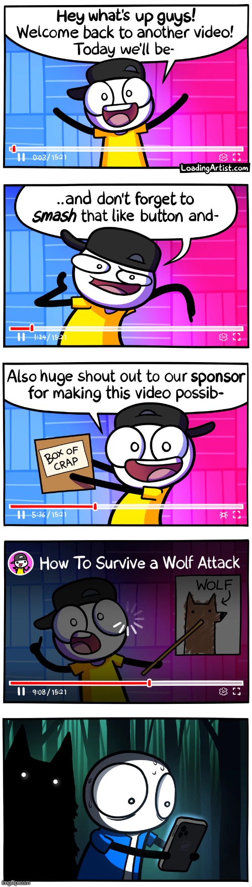 This is why you watch the video before you get attacked | image tagged in comics/cartoons | made w/ Imgflip meme maker