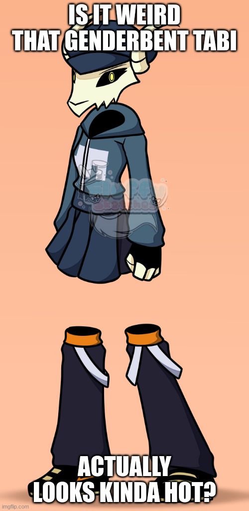 I'm being serious. Like, ZAMN (mod note:fatherless simp) | IS IT WEIRD THAT GENDERBENT TABI; ACTUALLY LOOKS KINDA HOT? | image tagged in female tabi | made w/ Imgflip meme maker