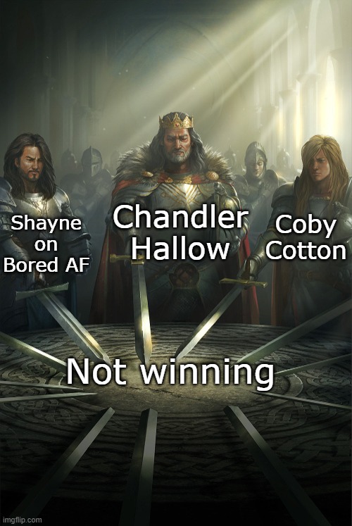 Kings of losing | Chandler Hallow; Shayne on Bored AF; Coby Cotton; Not winning | image tagged in swords united,smosh,mrbeast,chandler | made w/ Imgflip meme maker