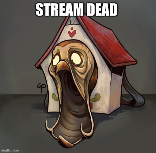 Cursed hooty | STREAM DEAD | image tagged in cursed hooty | made w/ Imgflip meme maker