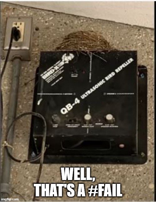 Repelled | WELL, THAT'S A #FAIL | image tagged in you had one job | made w/ Imgflip meme maker