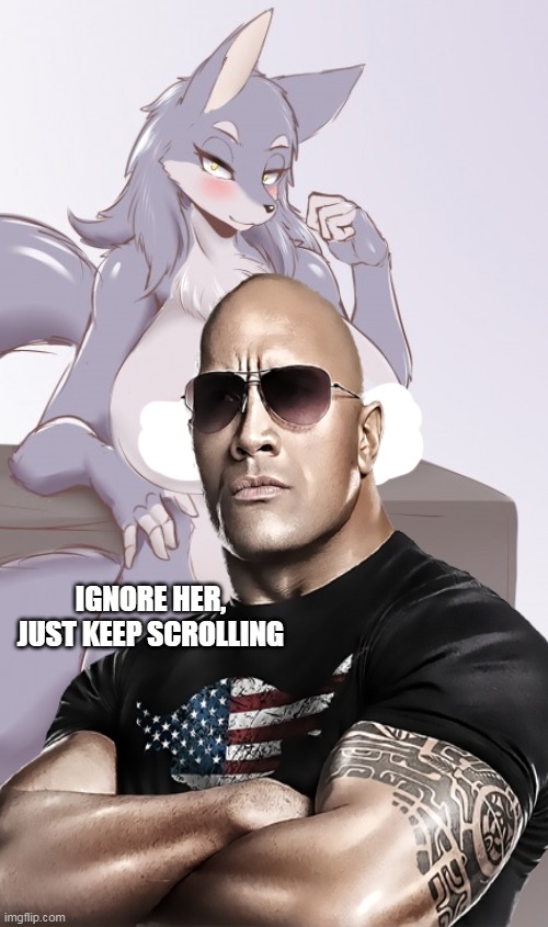 IGNORE HER, JUST KEEP SCROLLING | made w/ Imgflip meme maker
