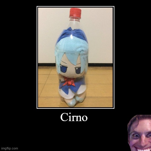 Cirno | image tagged in funny,demotivationals,touhou,memes,meme,bottle | made w/ Imgflip demotivational maker