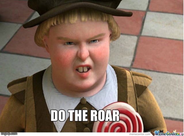 Do the roar | image tagged in do the roar | made w/ Imgflip meme maker