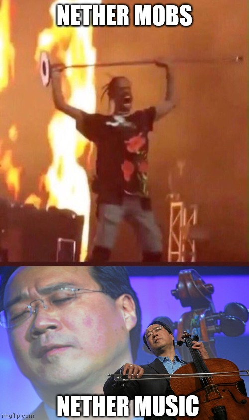 Image Title | NETHER MOBS; NETHER MUSIC | image tagged in travis scott,cello player | made w/ Imgflip meme maker