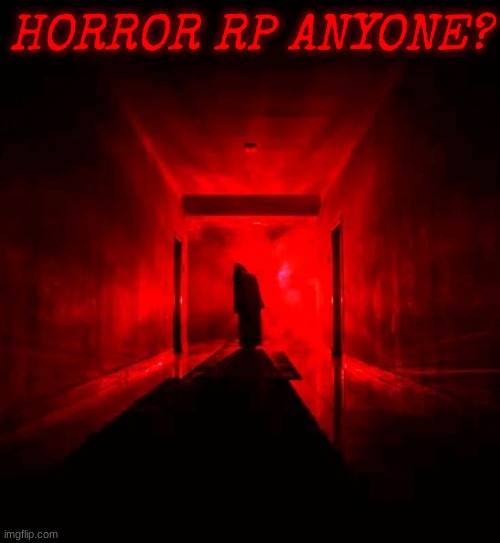 Haven't done any RPs in a while | HORROR RP ANYONE? | image tagged in rp,roleplaying,horror,yes,nice,hehe | made w/ Imgflip meme maker