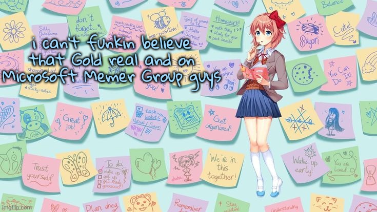 Sayori in DDLC Plus | i can't funkin believe that Gold real and on Microsoft Memer Group guys | image tagged in sayori in ddlc plus | made w/ Imgflip meme maker