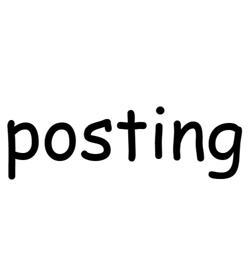 posting | made w/ Imgflip meme maker