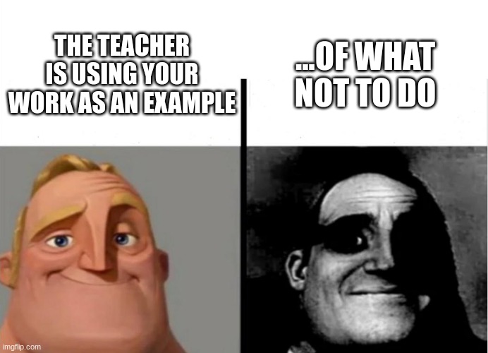 Ah, yes. The reputation is gone now. And it ain't comin' back | ...OF WHAT NOT TO DO; THE TEACHER IS USING YOUR WORK AS AN EXAMPLE | image tagged in teacher's copy | made w/ Imgflip meme maker