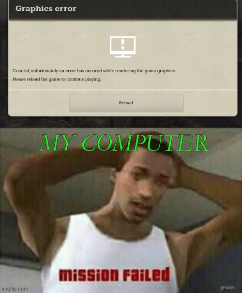 mission failed | MY COMPUTER | image tagged in mission failed | made w/ Imgflip meme maker