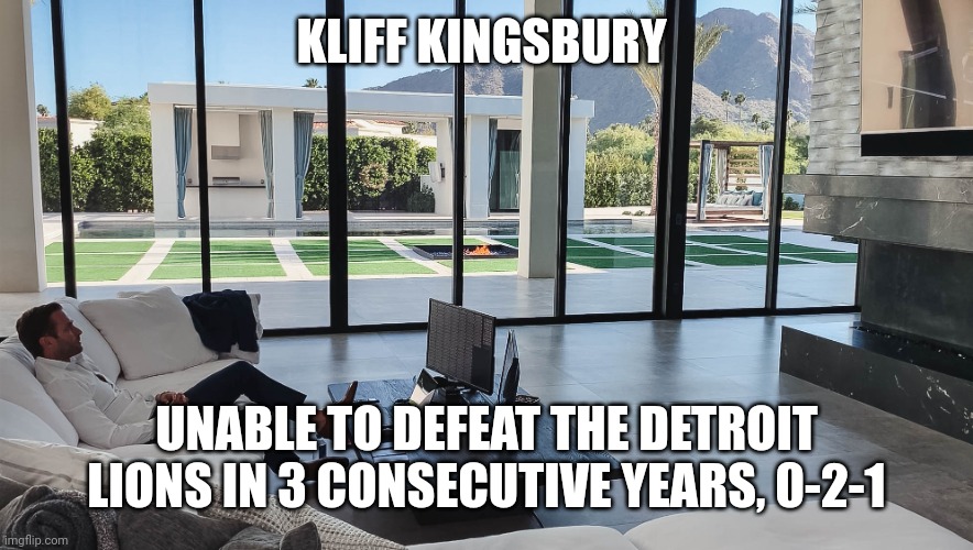 Kliff Kingsbury | KLIFF KINGSBURY; UNABLE TO DEFEAT THE DETROIT LIONS IN 3 CONSECUTIVE YEARS, 0-2-1 | image tagged in detroit lions,cardinals | made w/ Imgflip meme maker