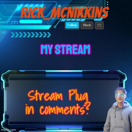 Mcnikkins temp 3 (rejected) | MY STREAM; Stream Plug in comments? | image tagged in mcnikkins temp 3 | made w/ Imgflip meme maker