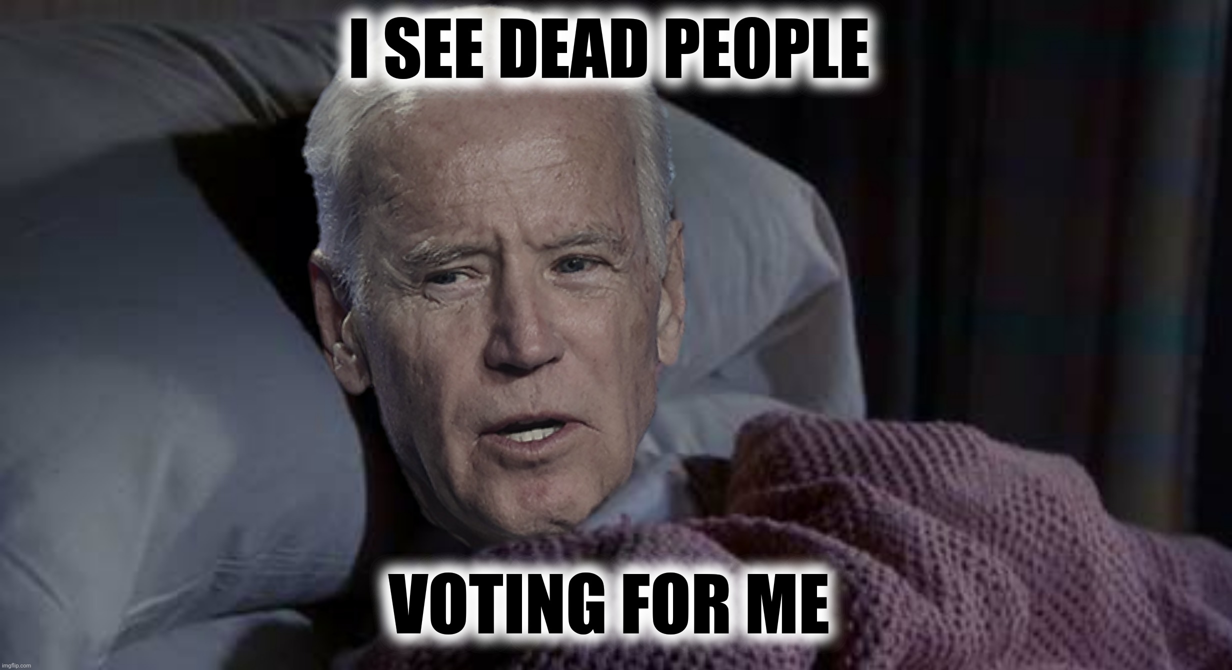 I SEE DEAD PEOPLE VOTING FOR ME | made w/ Imgflip meme maker